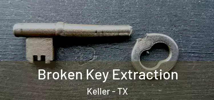 Broken Key Extraction Keller - TX