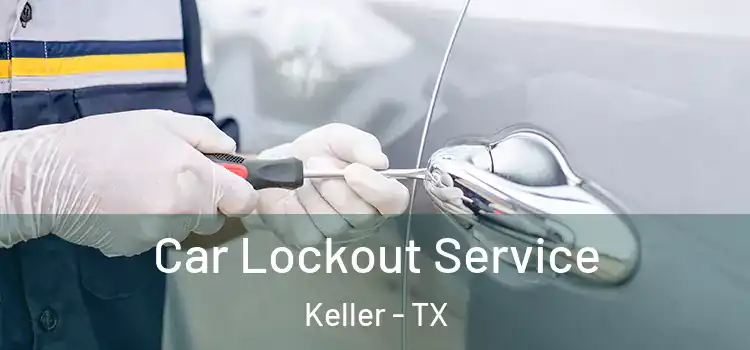  Car Lockout Service Keller - TX