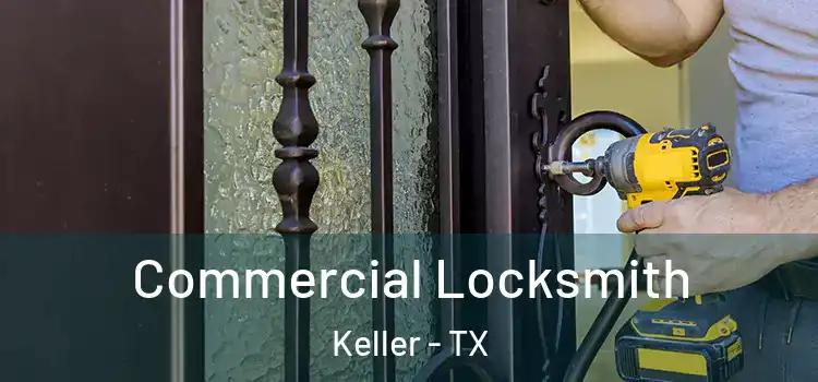 Commercial Locksmith Keller - TX