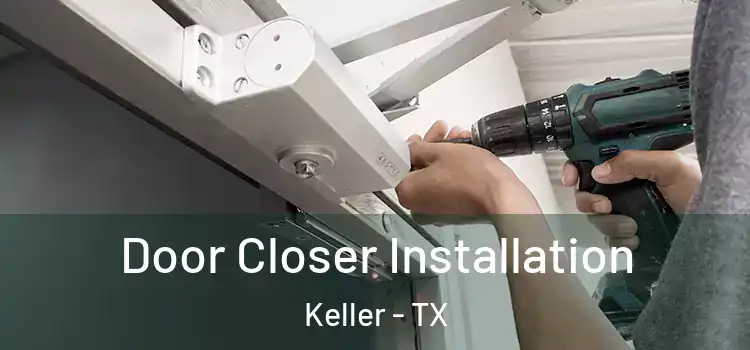  Door Closer Installation Keller - TX
