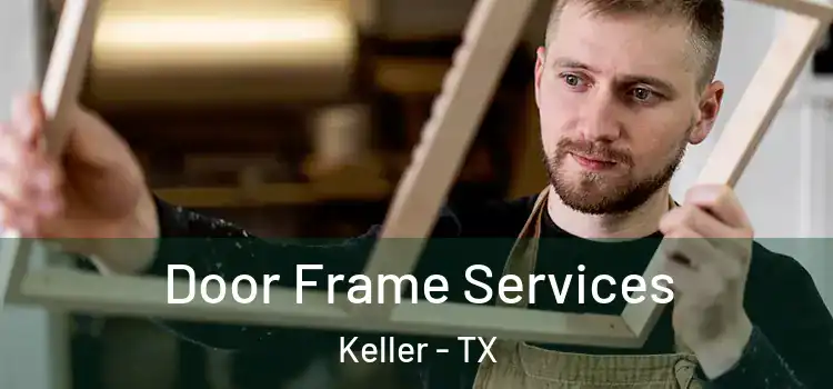 Door Frame Services Keller - TX
