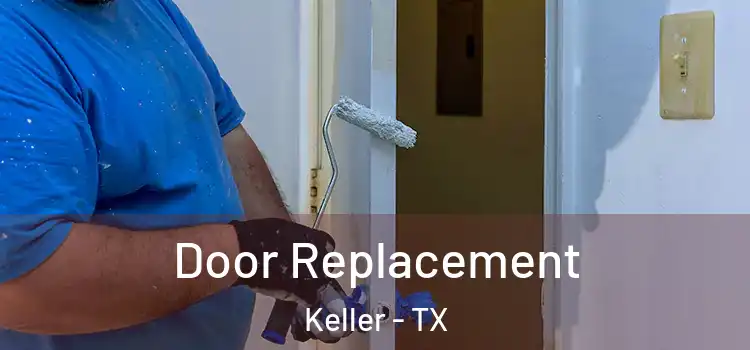Door Replacement Keller - TX