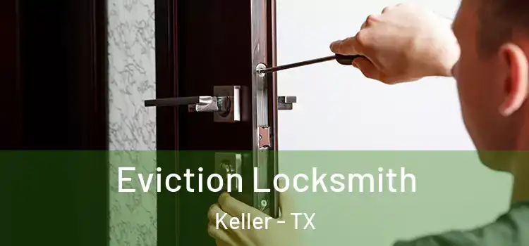 Eviction Locksmith Keller - TX