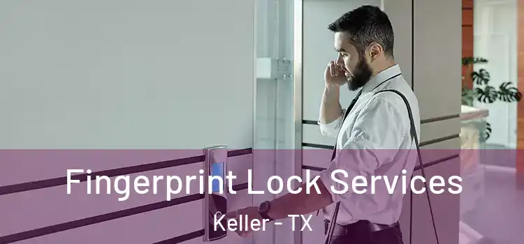  Fingerprint Lock Services Keller - TX