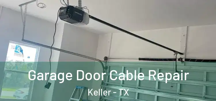  Garage Door Cable Repair Keller - TX