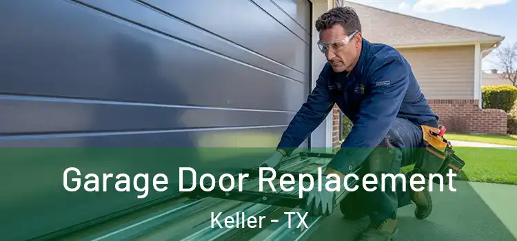  Garage Door Replacement Keller - TX