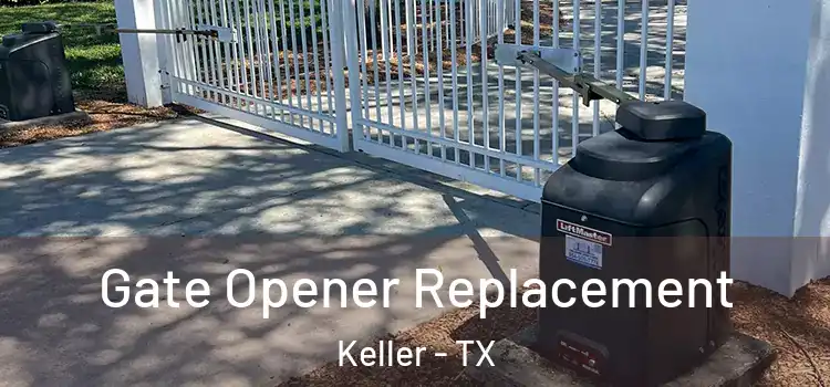 Gate Opener Replacement Keller - TX