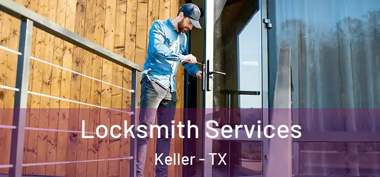  Locksmith Services Keller - TX