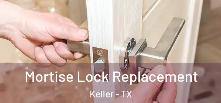 Mortise Lock Replacement Keller - TX