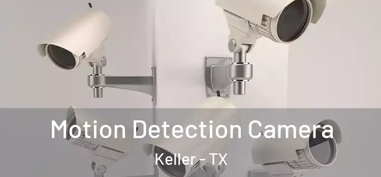  Motion Detection Camera Keller - TX