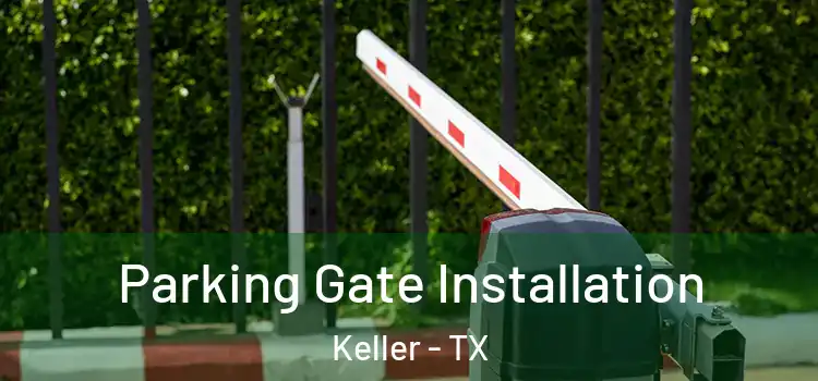  Parking Gate Installation Keller - TX