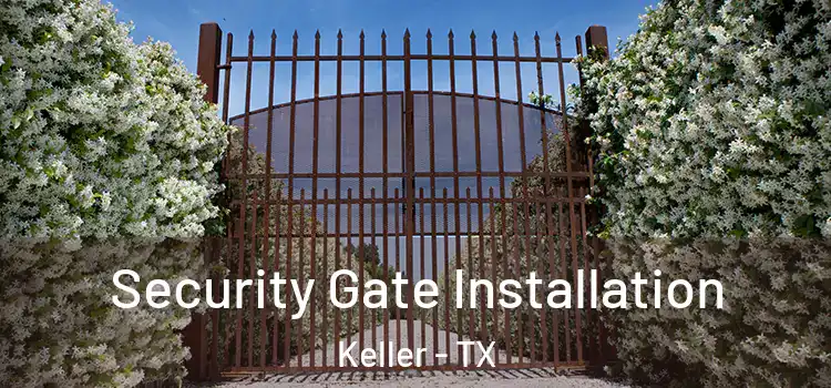 Security Gate Installation Keller - TX