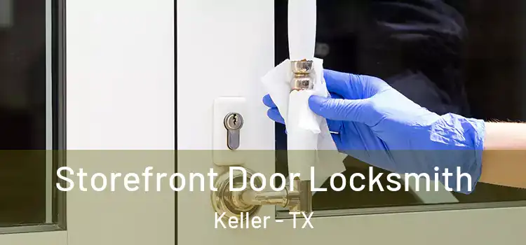  Storefront Door Locksmith Keller - TX