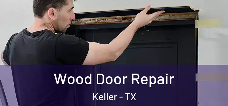 Wood Door Repair Keller - TX
